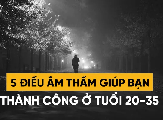 5 điều ít ai biết giúp bạn thành công vượt bậc ở tuổi 20-35