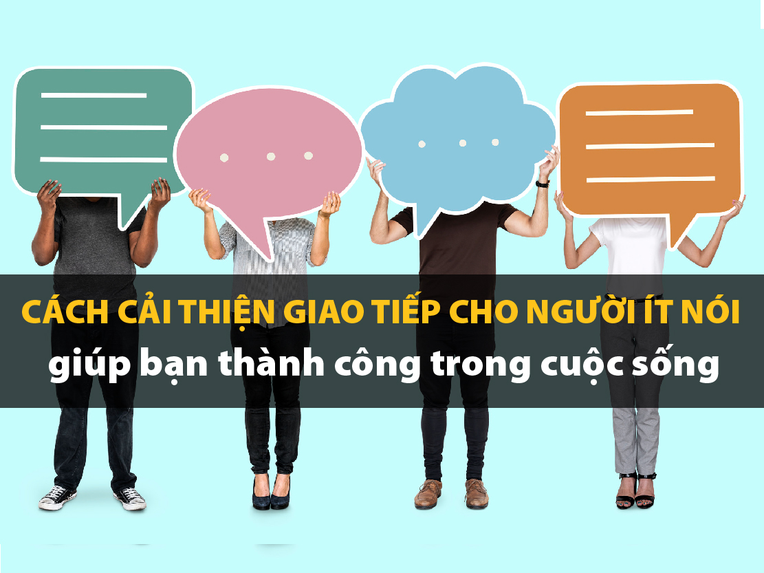 Cách cải thiện giao tiếp cho người ít nói giúp bạn thành công trong cuộc sống