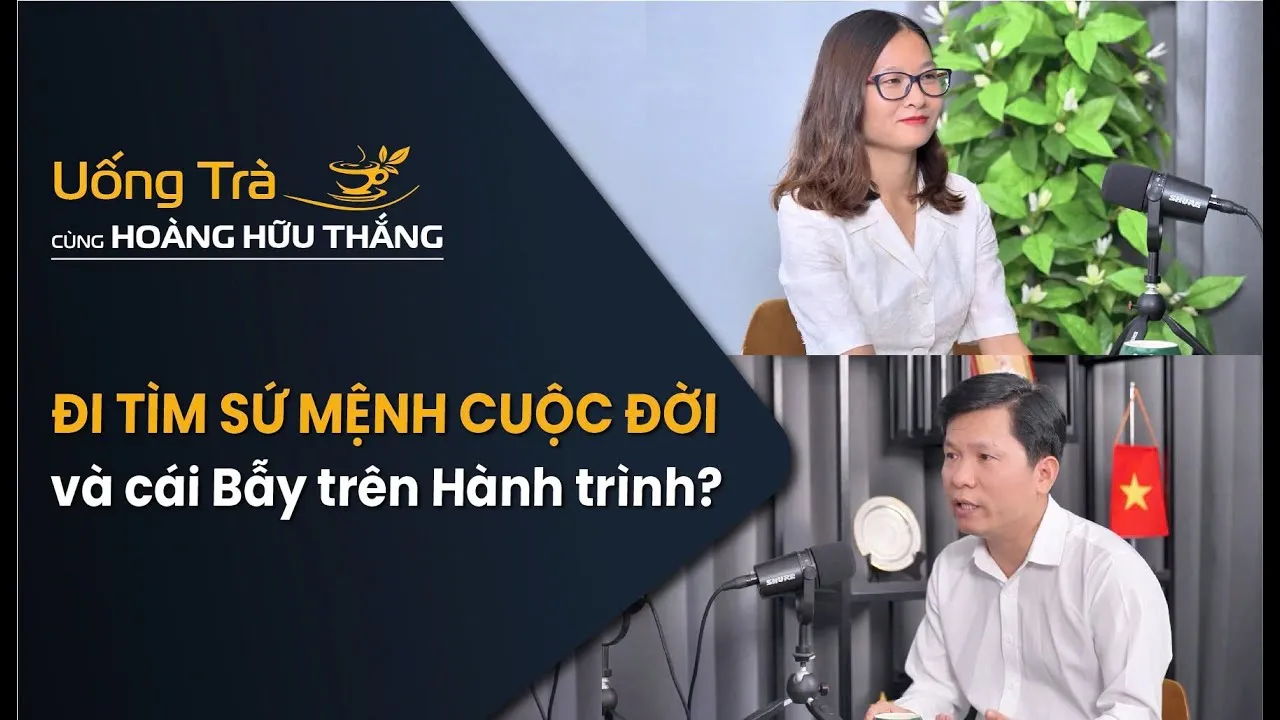 Đi tìm sứ mệnh cuộc đời và cái bẫy trên hành trình | Uống trà cùng Hoàng Hữu Thắng