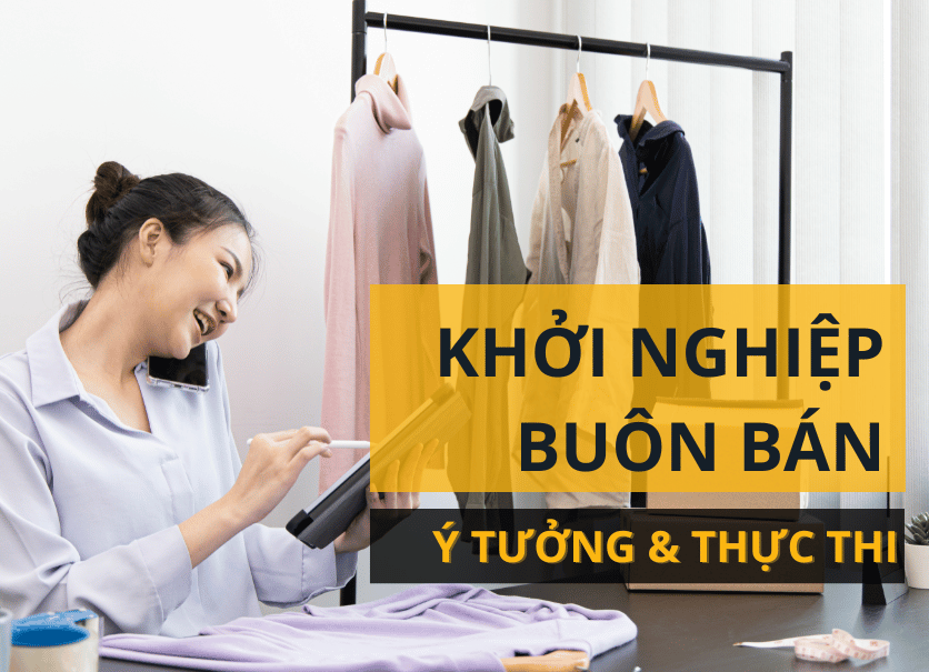 8 ý tưởng khởi nghiệp buôn bán ít vốn và lộ trình hiện thực hóa