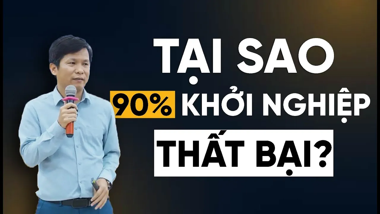 90% KHỞI NGHIỆP THẤT BẠI vì KHÔNG BIẾT những điều này