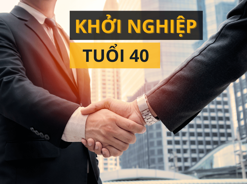 Bí quyết thành công cho khởi nghiệp tuổi 40 - Tận dụng kinh nghiệm, chiến lược bài bản 