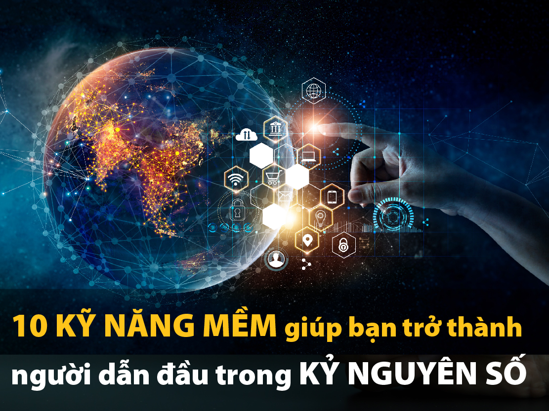 10 kỹ năng mềm giúp bạn trở thành người dẫn đầu trong kỷ nguyên số