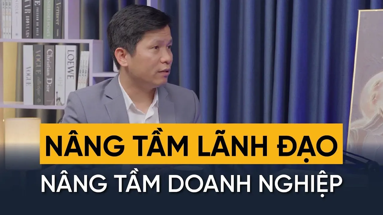 Nâng tầm lãnh đạo, nâng tầm doanh nghiệp