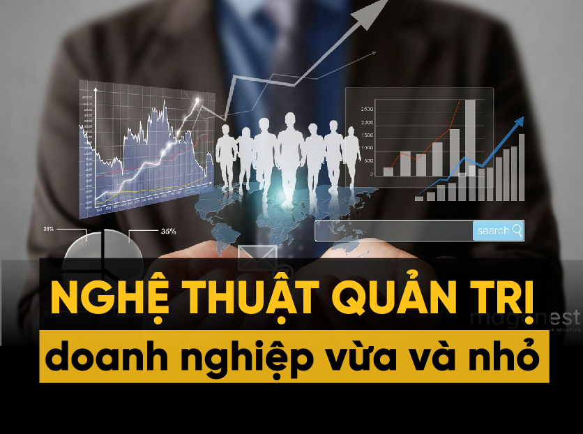 Bí quyết quản trị doanh nghiệp vừa và nhỏ từ doanh nhân thành công