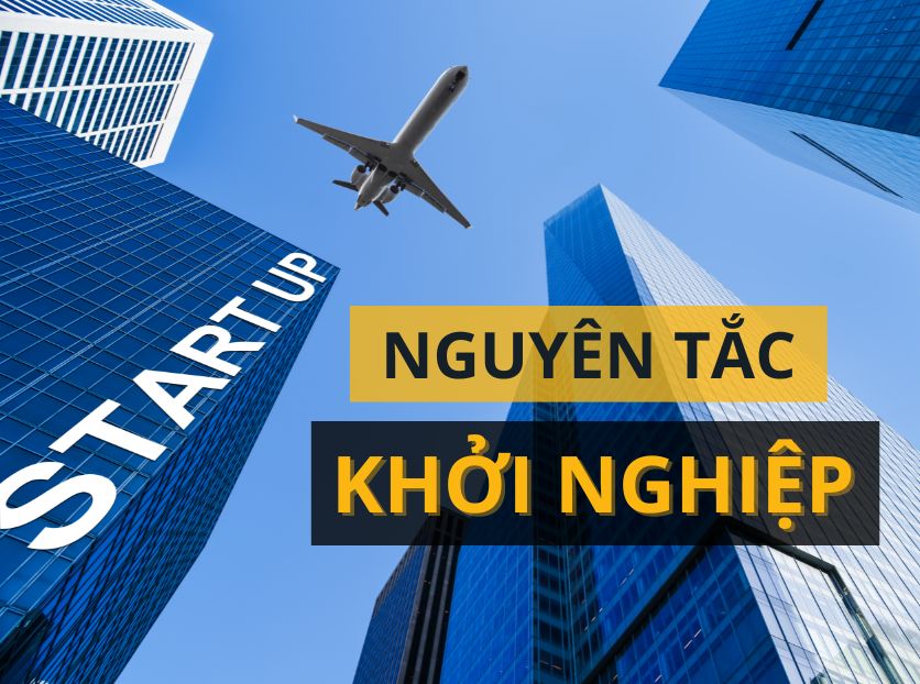 10 nguyên tắc khởi nghiệp người làm chủ cần nằm lòng
