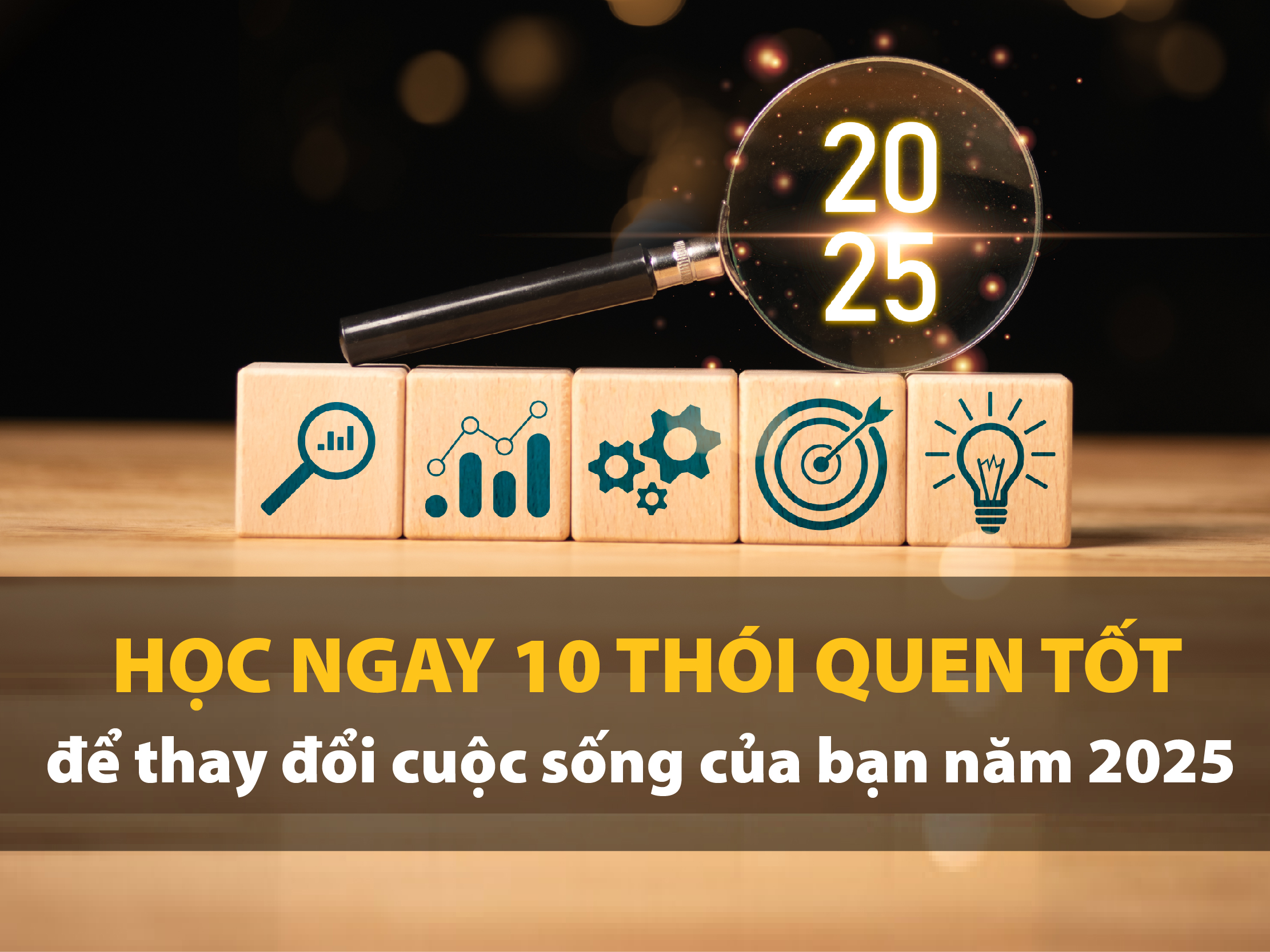 10 Thói quen tốt đưa cuộc sống của bạn lên tầm cao mới trong năm 2025