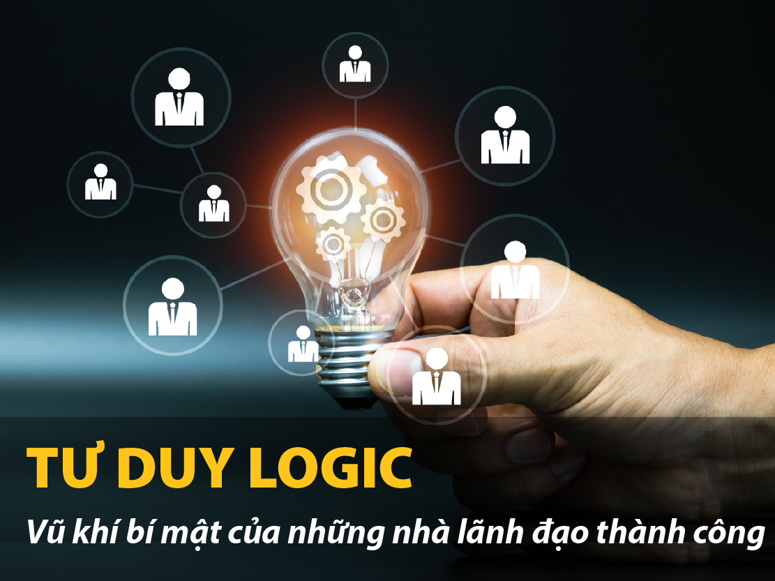 Tư duy Logic - Vũ khí bí mật của những nhà lãnh đạo thành công