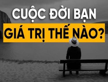 Để có một cuộc đời ý nghĩa và giá trị