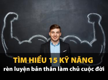 Top 15 Kỹ năng rèn luyện bản thân giúp bạn kiến tạo cuộc đời mơ ước